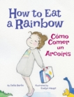 How to Eat a Rainbow / C?mo Comer un Arco?ris - Book