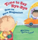 Time to Say Bye-Bye / Oras Na Para Magpaalam : Babl Children's Books in Tagalog and English - Book