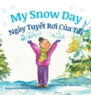 My Snow Day / Ngay Tuyet Roi Cua Toi : Babl Children's Books in Vietnamese and English - Book
