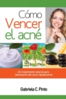 C?mo Vencer el Acn? : Un tratamiento natural para deshacerte del acn? r?pidamente - Book