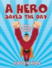 A Hero Saves the Day : Hero Coloring Books - Book