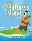 A Living Creature's Island : Giant Coloring Book - Book