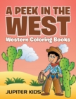 A Peek in the West : Western Coloring Books - Book