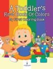 A Toddler's First Book of Colors : My First Coloring Book - Book