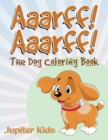 Aaarff! Aarrff! : The Dog Coloring Book - Book