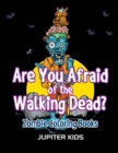 Are You Afraid of the Walking Dead? : Zombie Coloring Books - Book