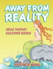 Away from Reality : Adult Fantasy Coloring Books - Book