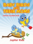 Baby Birds and Their Moms : Crayon Coloring Book - Book