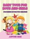 Baby Toys for Boys and Girls : Colouring Books for Children - Book
