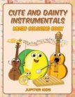 Cute and Dainty Instrumentals : Music Coloring Book - Book