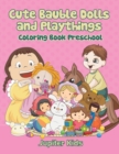 Cute Bauble Dolls and Playthings : Coloring Book Preschool - Book