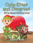 Cute Elves and Dwarves : Elf Shelf Coloring Book - Book