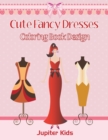 Cute Fancy Dresses : Coloring Book Design - Book