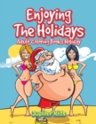 Enjoying the Holidays : Adult Coloring Books Holiday - Book