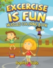 Excercise Is Fun : Muscles Coloring Book - Book