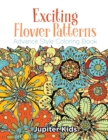 Exciting Flower Patterns : Advance Style Coloring Book - Book