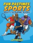 Fun Pastimes - Sports : Adult Colouring Books - Book