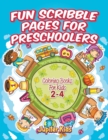 Fun Scribble Pages for Preschoolers : Coloring Books for Kids 2-4 - Book