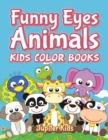 Funny Eyes Animals : Kids Color Books - Book