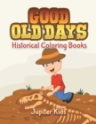 Good Old Days : Historical Coloring Books - Book