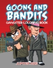 Goons and Bandits : Gangster Coloring Book - Book