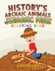 History's Archaic Animals : Jurassic Park Coloring Book - Book