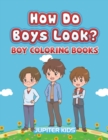 How Do Boys Look? : Boy Coloring Books - Book