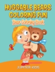 Huggable Bears Coloring Fun : Bear Coloring Book - Book