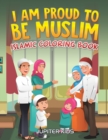 I Am Proud to Be Muslim : Islamic Coloring Book - Book