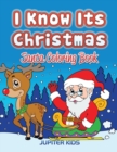 I Know Its Christmas : Santa Coloring Book - Book