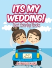 Its My Wedding! : Best Coloring Books - Book