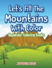 Let's Fill the Mountains with Color Skylander Coloring Books - Book
