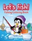Let's Fish! : Fishing Coloring Book - Book
