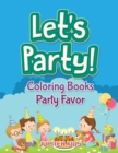 Let's Party! : Coloring Books Party Favor - Book