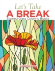 Let's Take a Break : Stained Glass Coloring Books - Book
