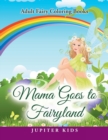 Mama Goes to Fairyland : Adult Fairy Coloring Books - Book