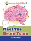 Meet the Brain Team : Neuroanatomy Coloring Book - Book