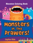 Monsters in the Drawers! : Monsters Coloring Book - Book