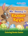 Mr. Bunny's Easter Eggs : Coloring Books Easter - Book