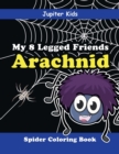 My 8 Legged Friends : Arachnid: Spider Coloring Book - Book