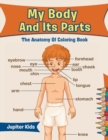 My Body and Its Parts : The Anatomy of Coloring Book - Book