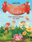 My Fairy Tale Garden : Fairy Coloring Books for Girls - Book