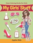 My Girls' Stuff : Giant Coloring Books for Girls - Book