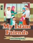 My Islam Friends : Islam Coloring Book - Book