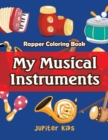 My Musical Instruments : Rapper Coloring Book - Book