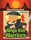 Ninja Kid Warriors : Ninja Coloring Books - Book