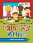 Paint My World : Coloring Book with Paint - Book