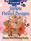 Simple Flower Designs : Flower Girl Coloring Books - Book