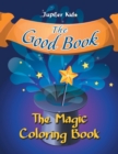 The Good Book : The Magic Coloring Book - Book