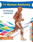 The Human Anatomy : The Physiology Coloring Book - Book